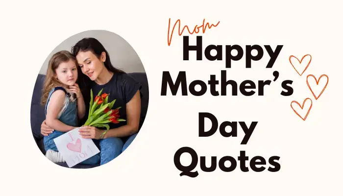 50 Best Mother’s Day Quotes to Write in a Card.