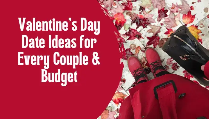 Valentine’s Day Date Ideas for Every Couple & Budget